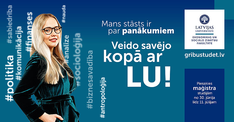 Neapstājies pie sasniegtā – studē maģistrantūrā LU Ekonomikas un sociālo zinātņu fakultātē!